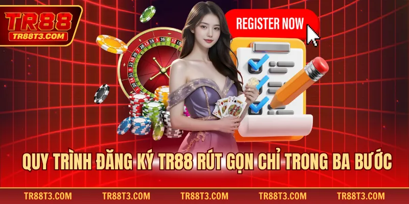 Quy trình đăng ký TR88 rút gọn chỉ trong ba bước