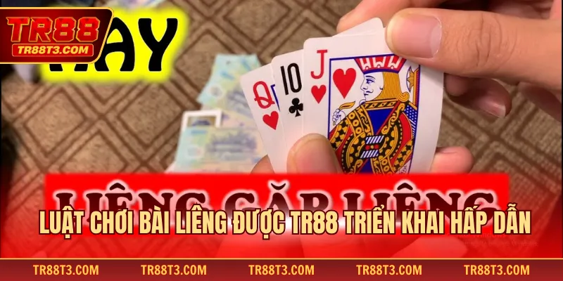 Luật chơi bài liêng được TR88 triển khai hấp dẫn